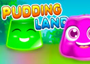 Pudding Land